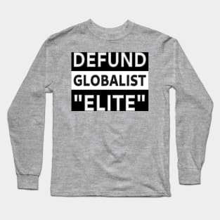 Defund Globalist "Elite" Long Sleeve T-Shirt